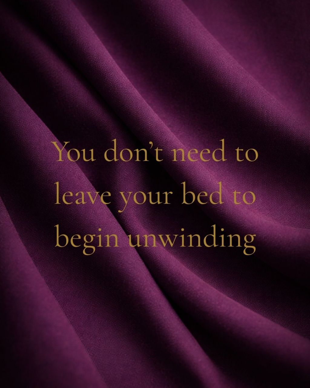 You don’t need to leave your bed to begin unwinding