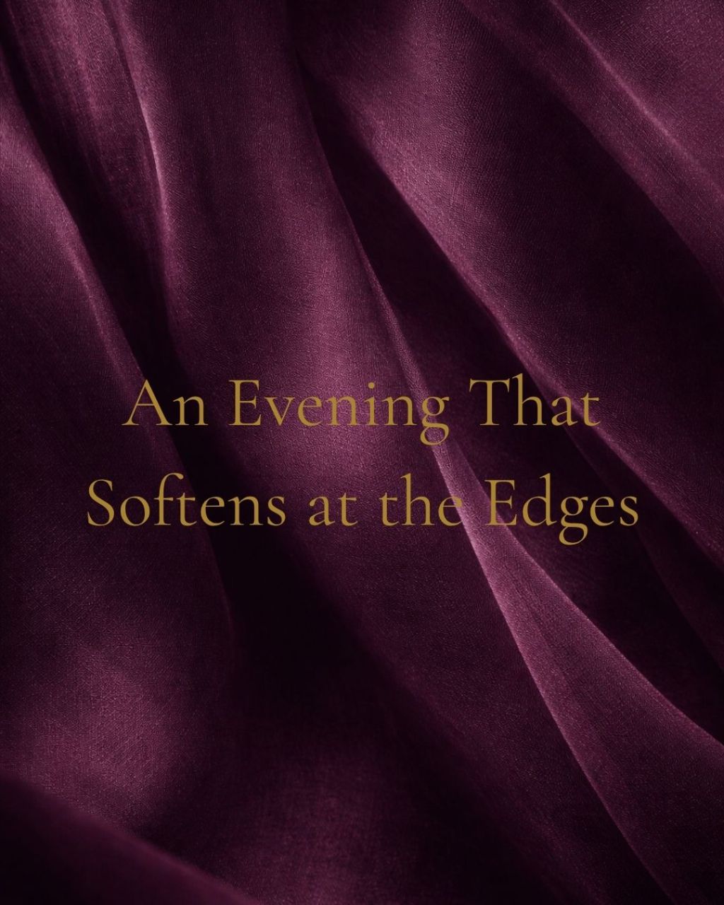 An Evening That Softens at the Edges