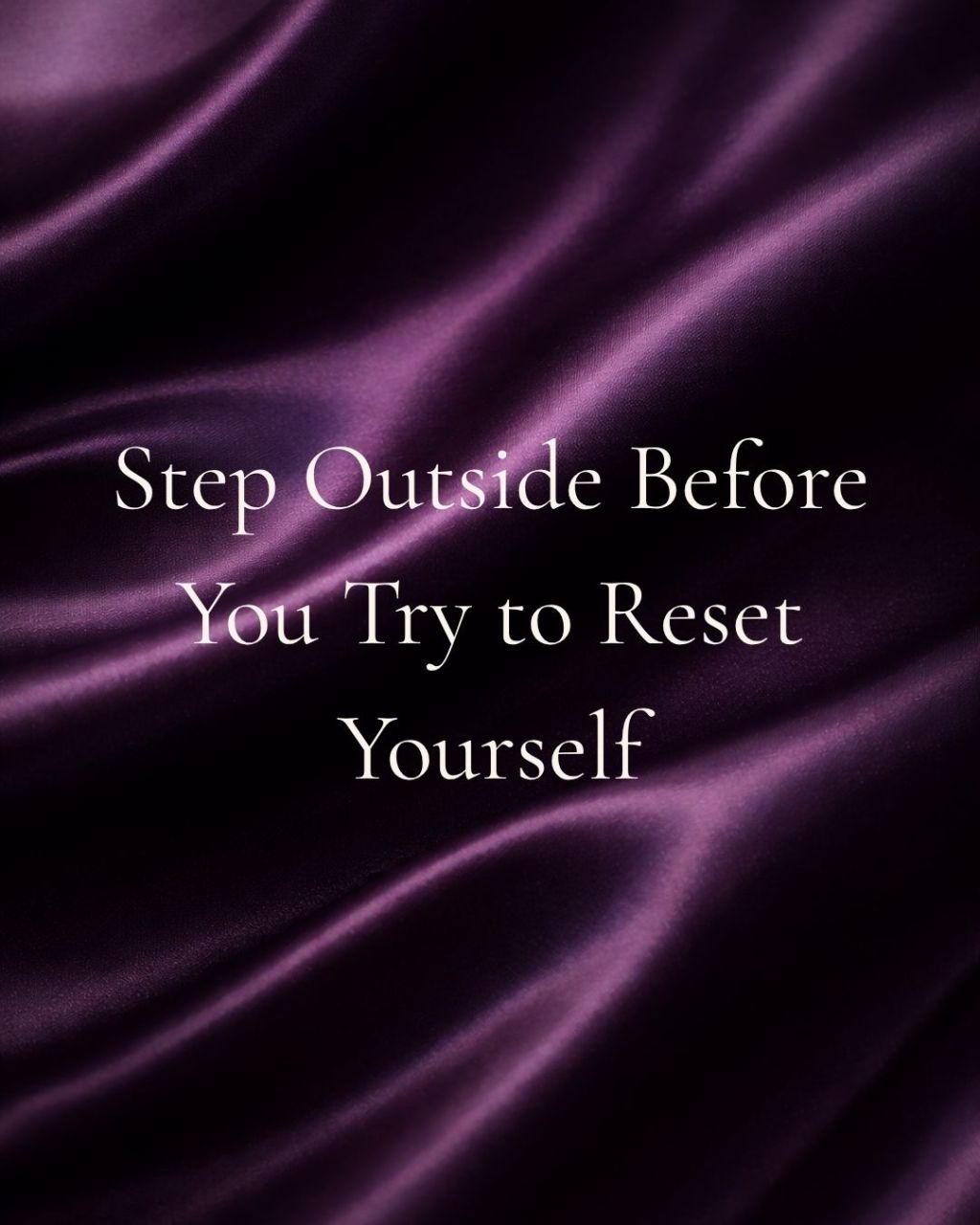 Step Outside Before You Try to Reset Yourself