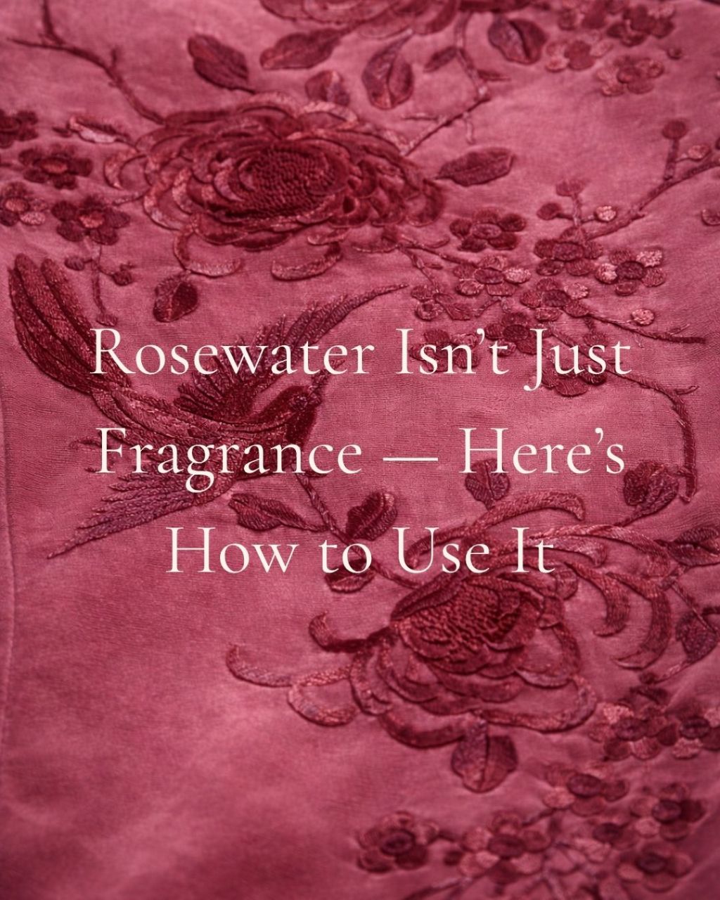 Rosewater on Skin — More Than Fragrance
