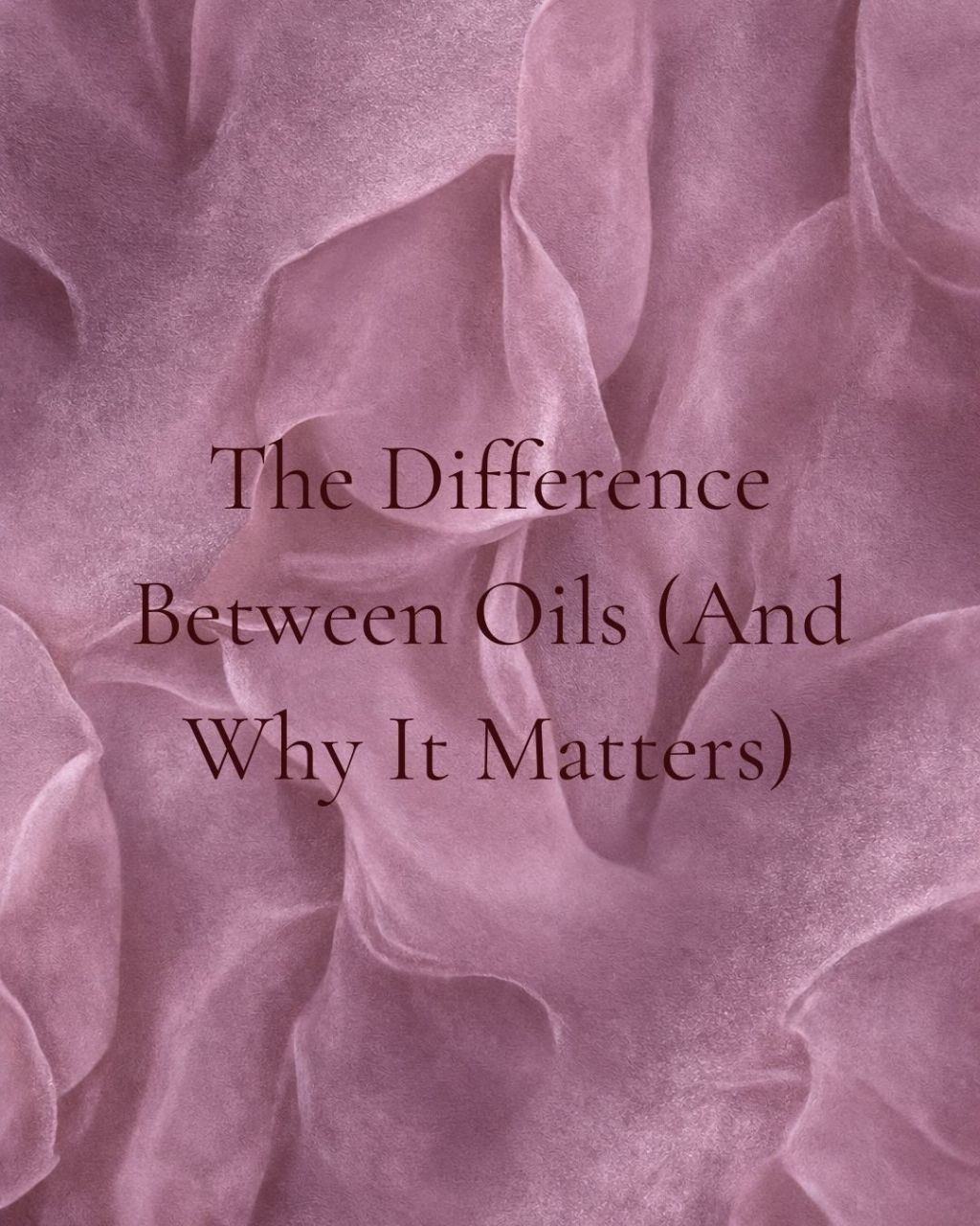 Oils on Skin — Knowing the Difference