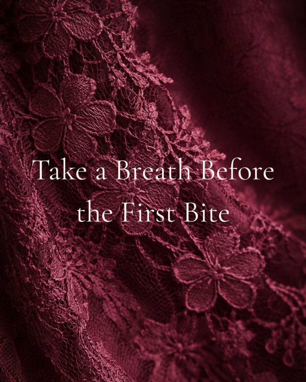 Take a breath before the first bite